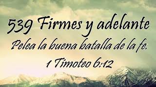 Himno 539 - Firmes y adelante