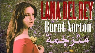 Lana Del Rey - Burnt Norton مترجمة