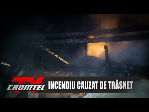Știri CromtelTV - Incendiu cauzat de trăsnet