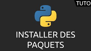 Tutoriel Python - installer des paquets