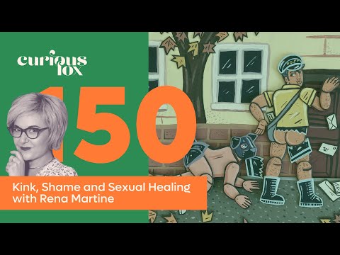 Kink, Shame, and Sexual Healing with Rena Martine