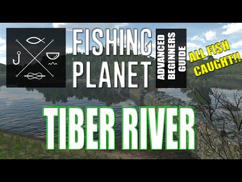 The Complete Fishing Planet Beginners Guide - Episode 15 - Tiber River
