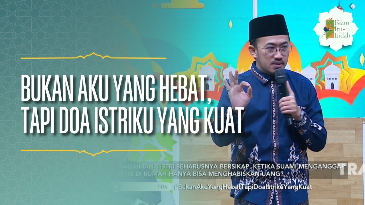 Bukan Aku yang Hebat, tapi Doa Istriku yang Kuat - ISLAM ITU INDAH (03/06/26) P3