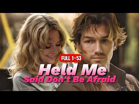 FULL1-53💖|After the Snake Disaster, Held Me “Don't Be Afraid” | #romance #shortdrama #dramaseries