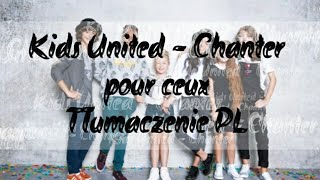 Kids United - Chanter pour ceux /Tłumaczenie PL