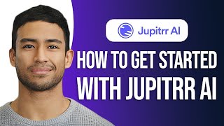 Jupitrr AI を使い始める方法: ステップバイステップの初心者向けガイド!
