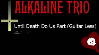 Until Death Do Us Part (guitar less) - Alkaline Trio