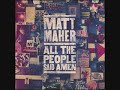 07 Your Grace Is Enough, Here I Am Lord   Matt Maher