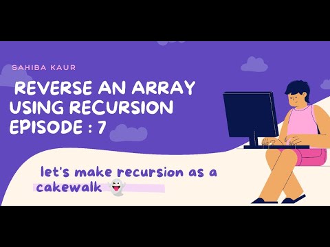 Reverse An Array Using Recursion Recursion Playlist From Basics To Advanced Coding Algorithms
