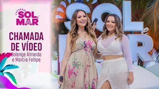 Download  Chamada de vídeo - Solange Almeida e Márcia Fellipe