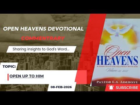 Open Heavens Devotional For Sunday 08-02-2026 by Pastor E.A Adeboye (Open Up To Him)