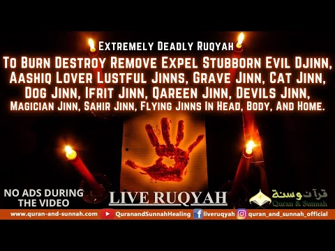 EXTREMELY DEADLY RUQYAH FOR STUBBORN EVIL DJINN, LUSTFUL JINNS, FLYING JINNS IN HEAD BODY HOME