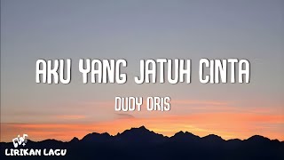 Download lagu Dudy Oris - Aku Yang Jatuh Cinta (Video Lirik) mp3