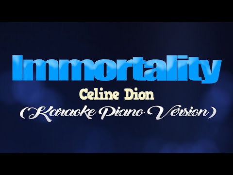 IMMORTALITY - Celine Dion (KARAOKE PIANO VERSION)