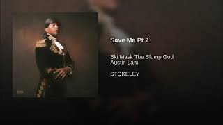 Ski Mask The Slump God - Save Me Pt. 2 (Stokeley)