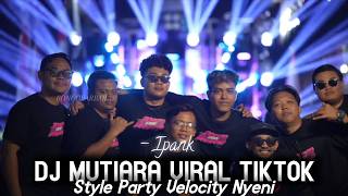 Download lagu DJ MUTIARA  - IPANK | STYLE PARTY VELOCITY NYENI FULL BASS HOREG | COCOK BUAT KARNAVAL mp3