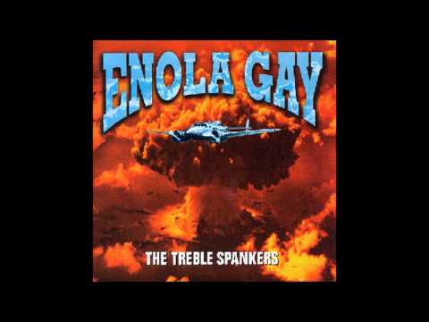 Treble Spankers - Enola Gay (Original Single)