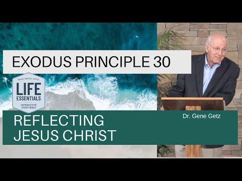 Exodus Principle 30: Reflecting Jesus Christ