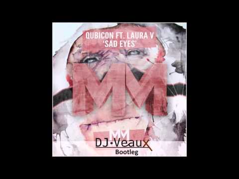 Qubicon feat. Laura V. - Sad Eyes (DJ Veaux Bootleg) [Free Download]