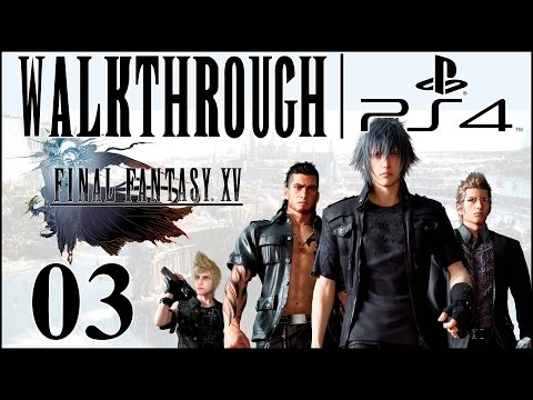 Let's Play Final Fantasy 15 [FFXV Walkthrough PS4] - Part 3