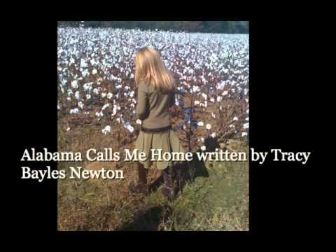 Alabama Calls Me Home- written by Tracy Bayles Newton in 2000