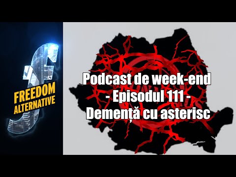 Demență cu asterisc – Podcast de week-end – ep. 111