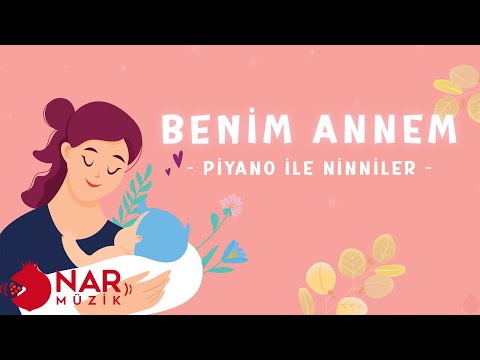BENİM ANNEM GÜZEL ANNEM NİNNİSİ | Piyano İle Ninniler