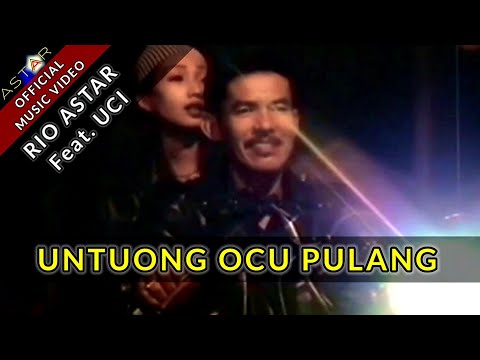 UNTUONG OCU PULANG - RIO ASTAR FEAT. UCI (OFFICIAL MUSIC VIDEO) LAGU OCU