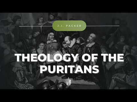 Theology of the Puritans -  J.I. Packer | The Puritan Ideal for the Pastor