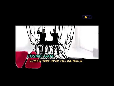 Cosmic Gate – Somewhere Over The Rainbow
