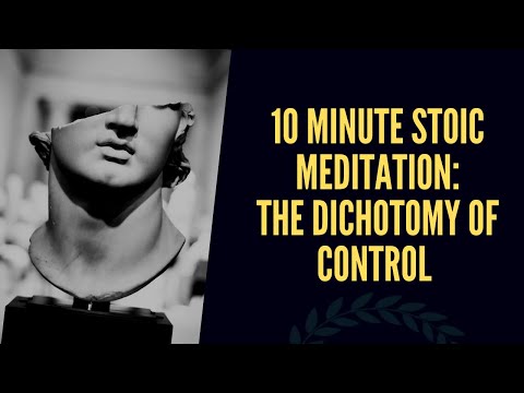 10 Minute Stoic Meditation: The Dichotomy of Control