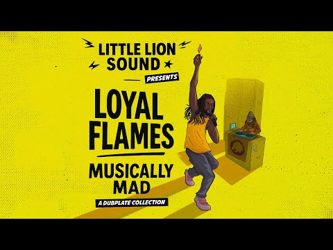 Loyal Flames - Dubplate - Little Lion Sound - Musically Mad (Official Audio)