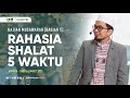 Kajian Musawarah Rahasia Shalat 5 Waktu Bagian 1 Ustadz Adi Hidayat
