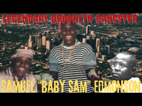 The Story Of BROOKLYN'S LEGENDARY GANGSTER: Samuel "Baby Sam" Edmonson