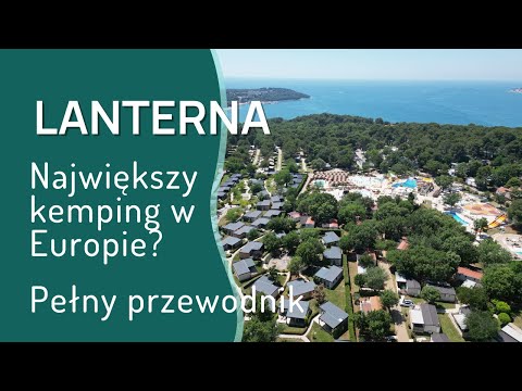 Największy camping w Europie? Przewodnik po Lanterna Premium Resort!