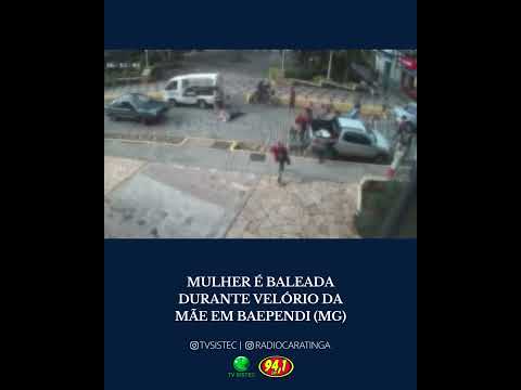 MULHER É BALEADA DURANTE VELÓRIO DA MÃE EM BAEPENDI (MG)