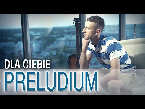 Preludium - Dla Ciebie (Oficjalny teledysk)