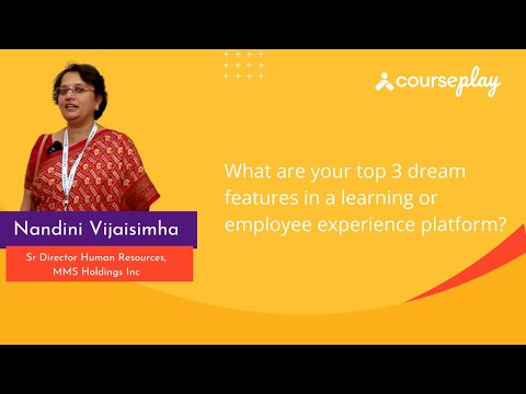 Ms. Nandini Vijaisimha shares her thoughts on the top 3 dream features of a learning platform.
