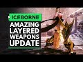 Monster Hunter World Iceborne | New Amazing Layered Weapons Update & Kulve Taroth Weapon Upgrades