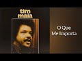 O Que Me Importa - Tim Maia