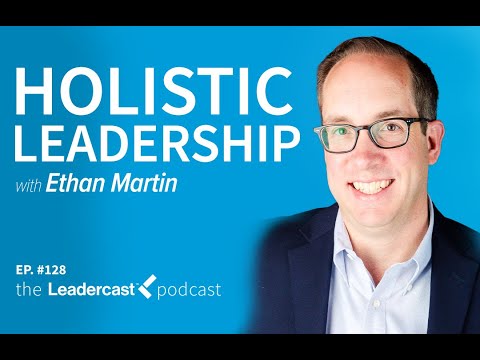 Holistic Leadership with Ethan Martin