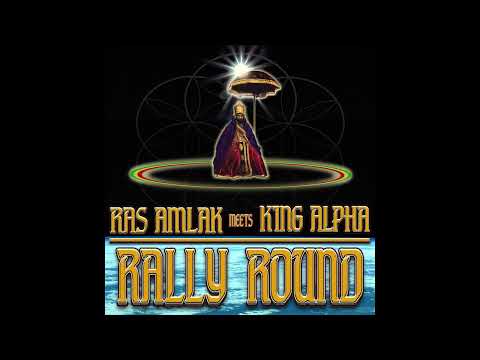 Ras Amlak meets King Alpha - Rally Round (full album)
