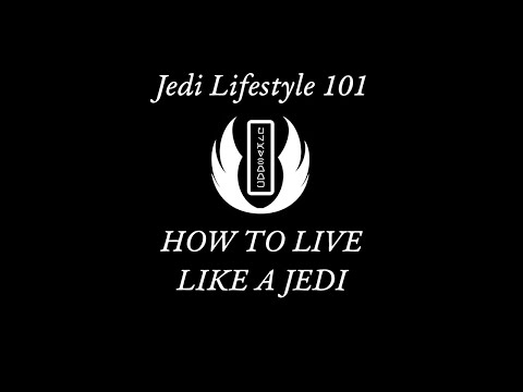 HOW TO LIVE LIKE A JEDI | Jedi Lifestyle 101