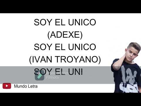 Adexe ft. Santos Real, Iván Troyano - Soy el Único (Letra) - Mundo Letra🎶