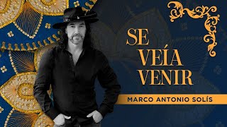 Marco Antonio Solís - Se Veía Venir