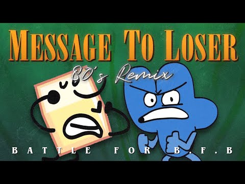 80's Remix: Message To Loser (Battle For B.F.D.I./Dream Island)