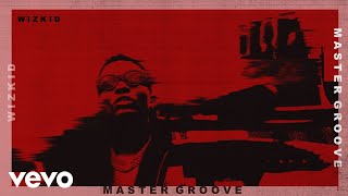 WizKid - Master Groove (Audio)