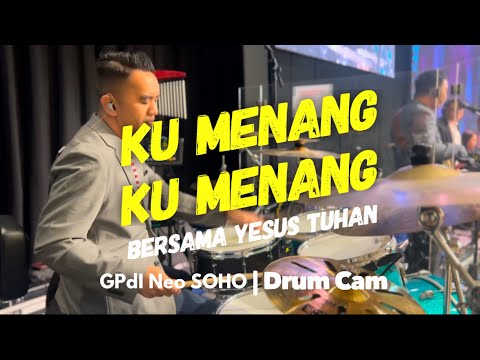 Ku Menang Ku Menang Bersama Yesus Tuhan | Cover by GPdI Neo SOHO | Drum Cam