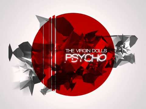 The Virgin Dolls - Psycho (Original Mix)