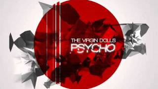The Virgin Dolls - Psycho (Original Mix)